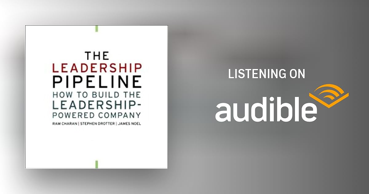 The Leadership Pipeline by James Noel, Ram Charan, Stephen Drotter